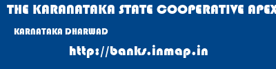 THE KARANATAKA STATE COOPERATIVE APEX BANK LIMITED  KARNATAKA DHARWAD    banks information 